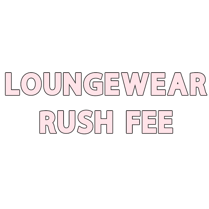 Loungewear Rush Fee